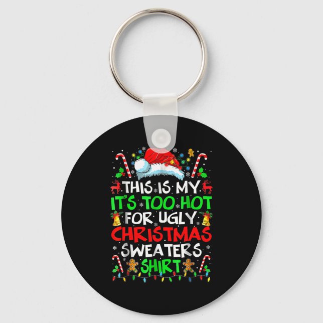 Chaveiro This Is My It's Too Hot For Ugly Christmas Sweater (Frente)