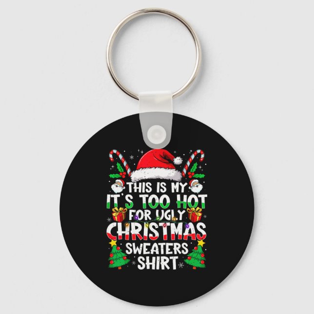 Chaveiro This Is My It's Too Hot For Ugly Christmas Sweater (Frente)