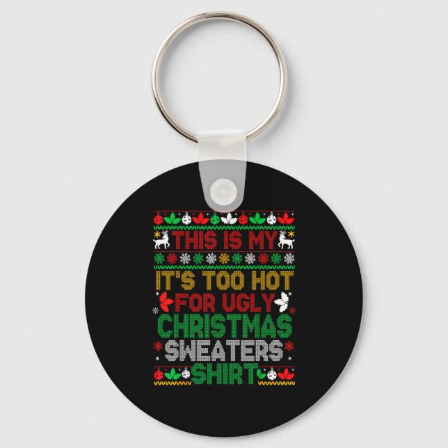 Chaveiro This Is My Its Too Hot For Ugly Christmas Sweaters (Frente)