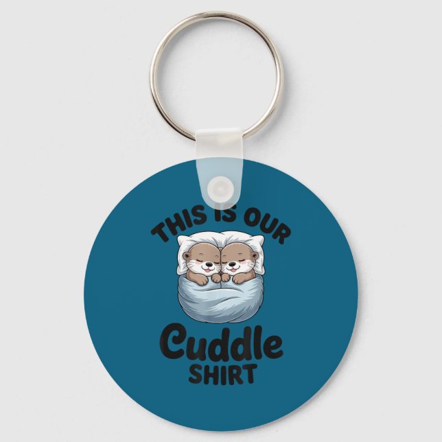 Chaveiro This Is Our Cuddle Shirt Adorable Otters  (Frente)