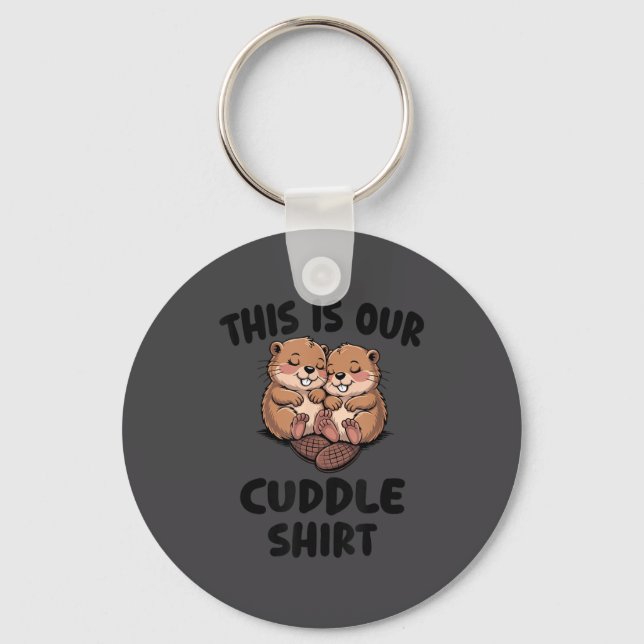 Chaveiro This Is Our Cuddle Shirt Cute Beavers  (Frente)