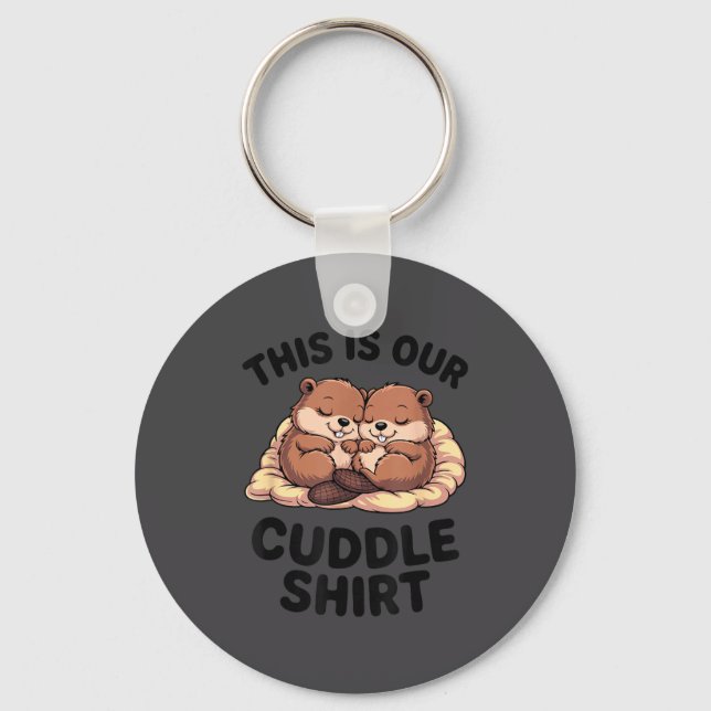 Chaveiro This Is Our Cuddle Shirt Sweet Beavers In Love  (Frente)