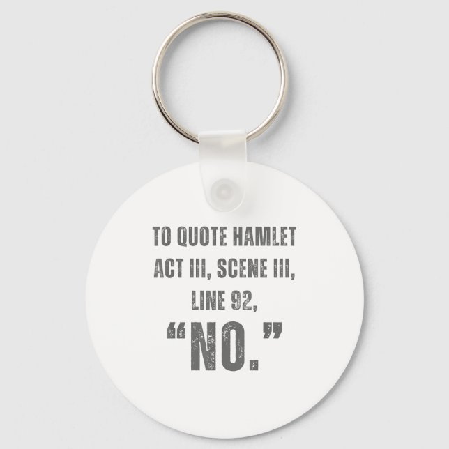 Chaveiro To Quote Hamlet No - Funny Sarcastic Quote  (Frente)