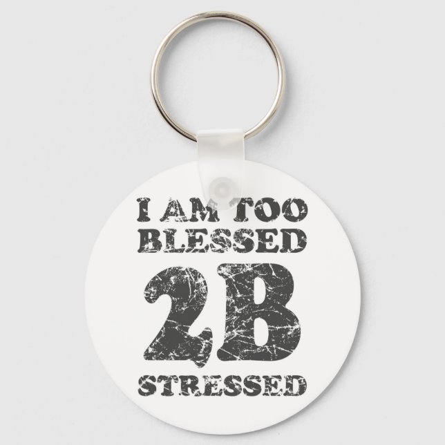 Chaveiro Too Blessed to be Stressed - weathered design (Frente)