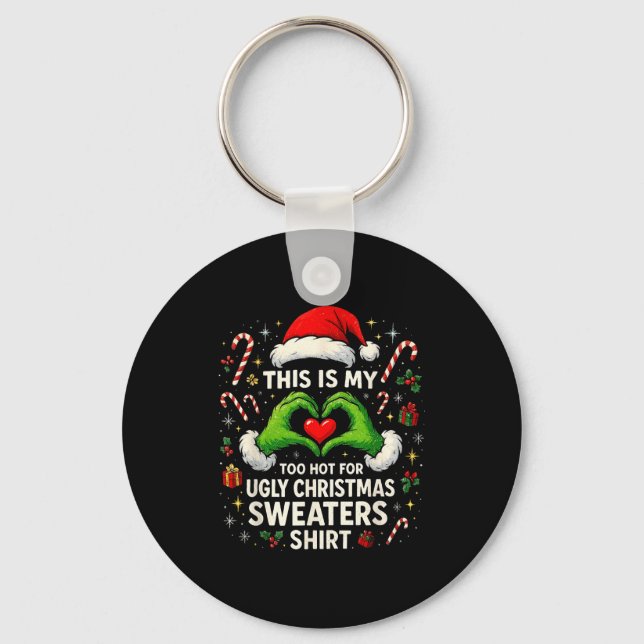 Chaveiro Too Hot For Ugly Christmas Sweaters Funny Holiday  (Frente)