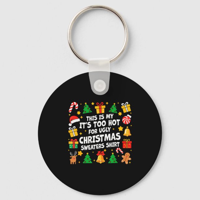Chaveiro Too Hot Ugly Christmas Sweaters Funny Xmas Men Wom (Frente)