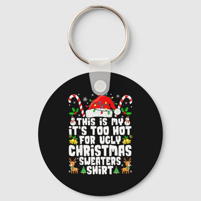 Chaveiro Too Hot Ugly Christmas Sweaters Funny Xmas Men Wom (Frente)