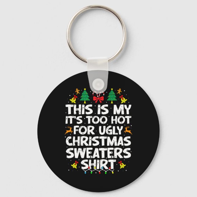 Chaveiro Too Hot Ugly Christmas Sweaters Funny Xmas Men Wom (Frente)