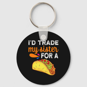 Chaveiro Trocaria Minha Irmã Por Um Taco Divertido Cinco De