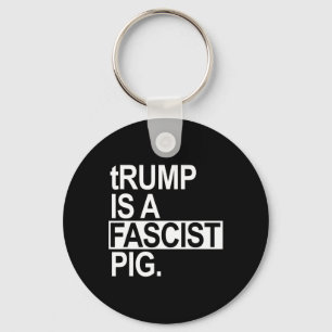 Chaveiro Trump É Um Porco Fascista Com Um T Minúsculo 