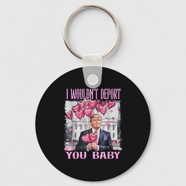Chaveiro Trump I Wouldn't Dert You Baby My Valentine's Day  (Frente)