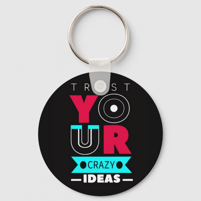 Chaveiro Trust Your Crazy Ideas (Frente)