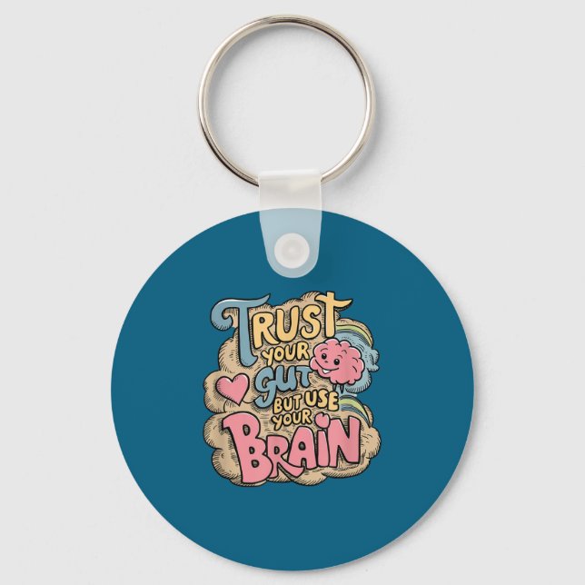 Chaveiro Trust Your Gut But Use Your Brain Motivational Des (Frente)