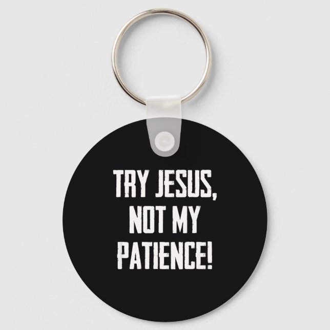 Chaveiro Try Jesus Not My Patience Funny Christian Gift Fai (Frente)