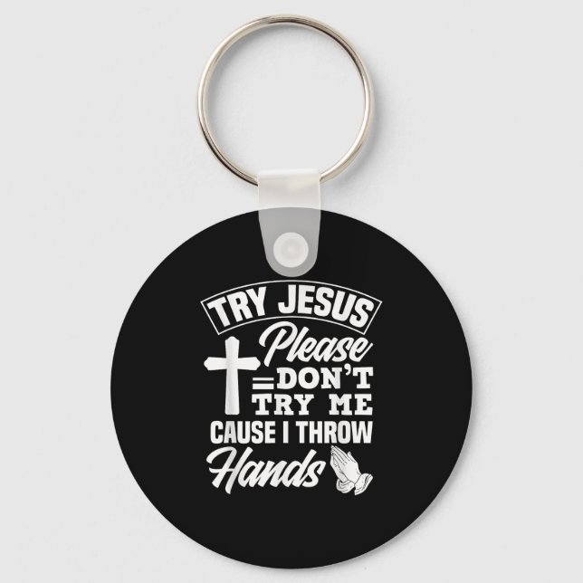 Chaveiro Try Jesus Please Don't Try Me - Funny Jesus Gift  (Frente)