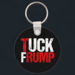 Chaveiro Tuck Frump Funny Anti Trump<br><div class="desc">Tuck Frump. Um design político engraçado para a resistência a um protesto ou manifestação contra Trump. Temos de o impedir devido à colusão com a Rússia. Presente de humor anti-Trump.</div>