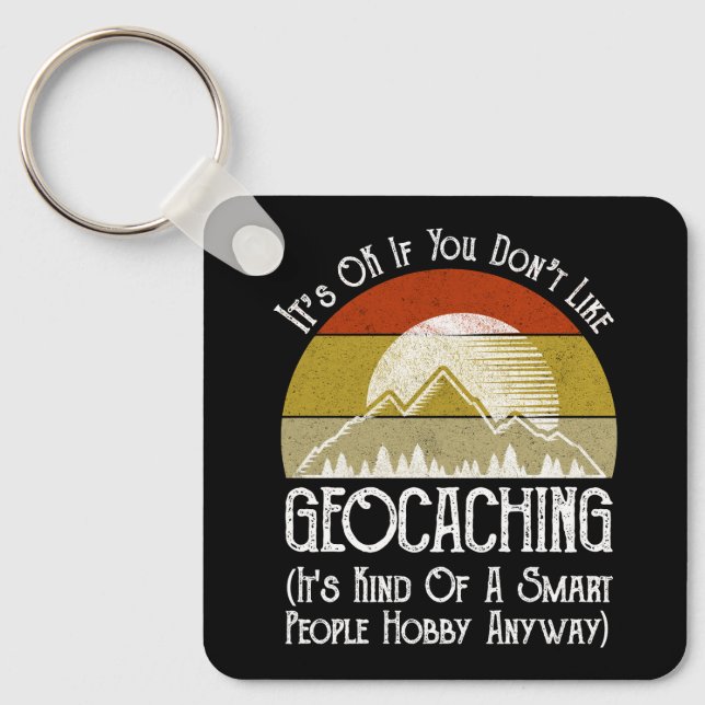 Chaveiro Tudo bem se você não gosta de Geocaching (Frente)