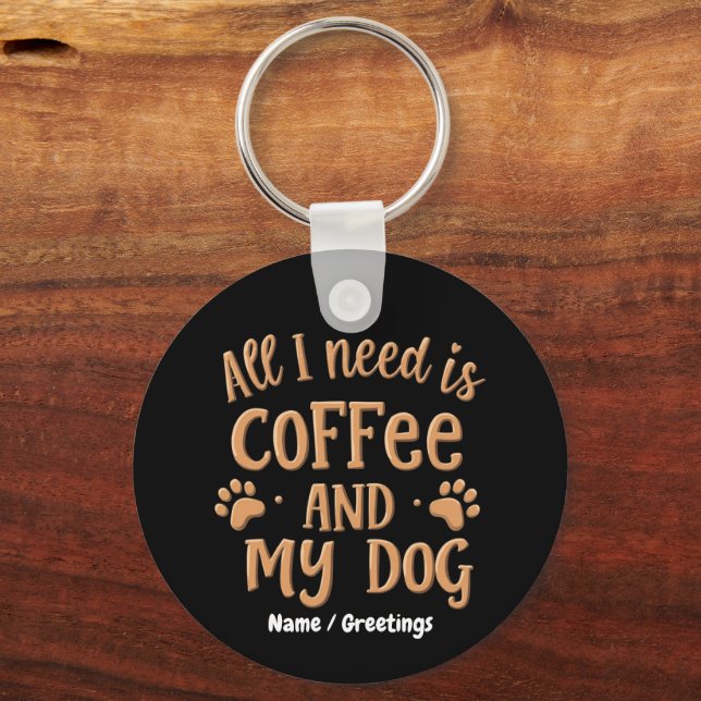 Chaveiro Tudo o que Preciso é Café e Meu Cachorro O Present (Frente)