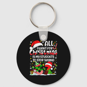 Chaveiro Tudo Que Eu Quero Para O Natal É Que Meus Alunos P