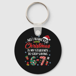Chaveiro Tudo Que Eu Quero Para O Natal É Que Meus Alunos P