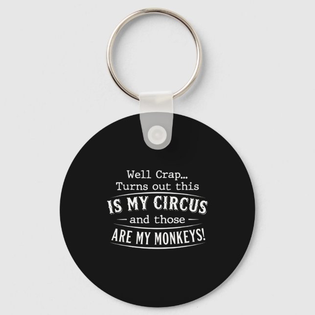 Chaveiro Turns out this is my circus monkeys funny quote  (Frente)