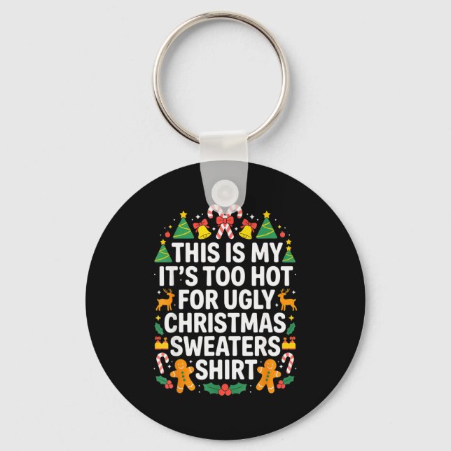 Chaveiro Ugly Christmas Sweaters Funny Too Hot  (Frente)