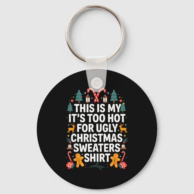 Chaveiro Ugly Christmas Sweaters Funny Too Hot Men Women  (Frente)