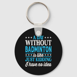 Chaveiro Um Dia Sem Badminton Badminton Divertido