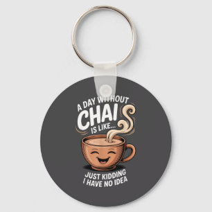 Chaveiro Um Dia Sem Chai Citação Engraçada Para Amantes De