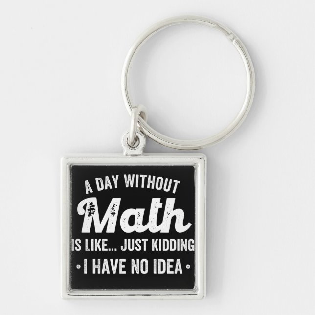 Chaveiro um dia sem matemática é como brincar que não tenho (Frente)