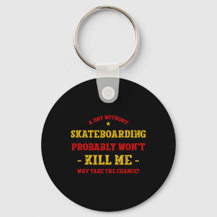 Chaveiro Um Dia Sem Skate Não Vai Me Matar Skateboa
