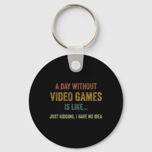 Chaveiro Um Dia Sem Videos games É Como