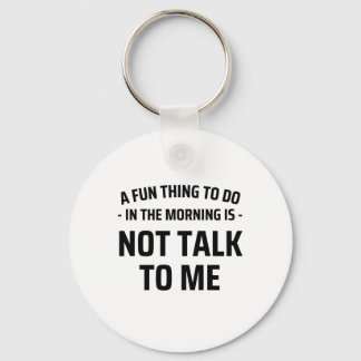 Chaveiro Uma Coisa Divertida A Fazer Pela Manhã Não É Falar
