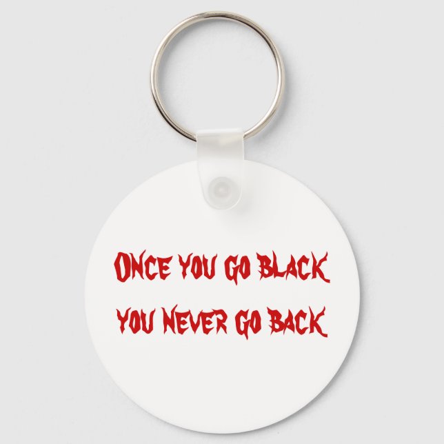 Chaveiro Uma vez que você fica negro, você nunca volta (Frente)
