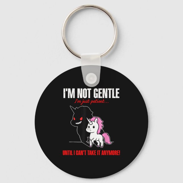 Chaveiro Unicorn I'm Not Gentle I'm Just Patient Until I Ca (Frente)