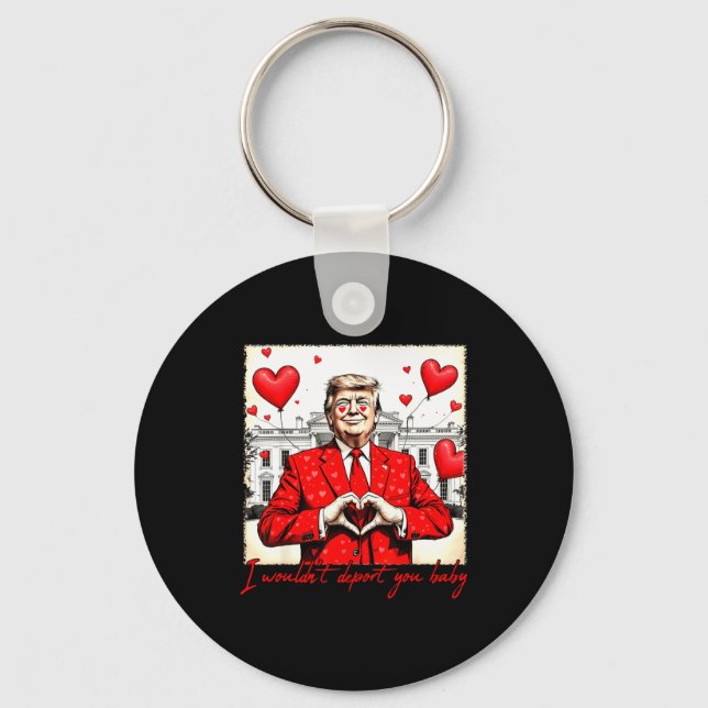 Chaveiro Valentine's Day I Wouldn't Dert You Baby Trump  (Frente)