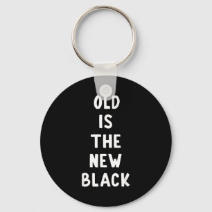 Chaveiro Velho É O Novo Preto Jovem Idade Dito Engraçado