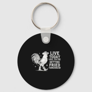 Chaveiro Viva como se fosse ser frito amanhã frango cowboy