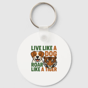 Chaveiro Viva Como um Cão Rugir Como um Tigre