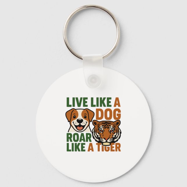 Chaveiro Viva Como um Cão Rugir Como um Tigre (Frente)