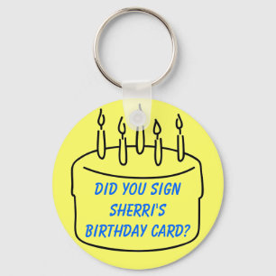 Chaveiro Você assinou o cartão de aniversário de Sherri?
