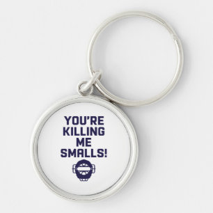 Chaveiro Você está me matando, Smalls!