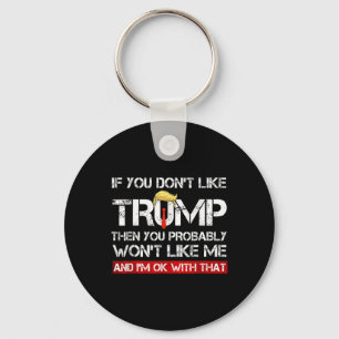 Chaveiro Você não gosta de Trump, então você provavelmente 