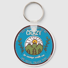 Chaveiro Você não precisa ser louco para acampar conosco
