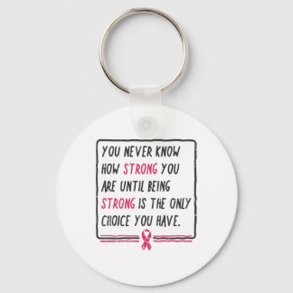 Chaveiro Você Nunca Sabe Quão Forte Você É O Gi Do Cancer D