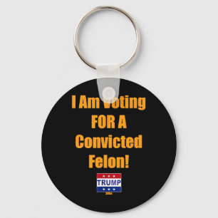 Chaveiro Voto A Favor De Um Felon Trump 2024 Condenado