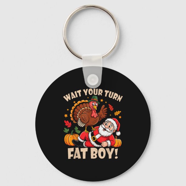 Chaveiro Wait Your Turn Fat Boy Funny Thanksgiving Christma (Frente)