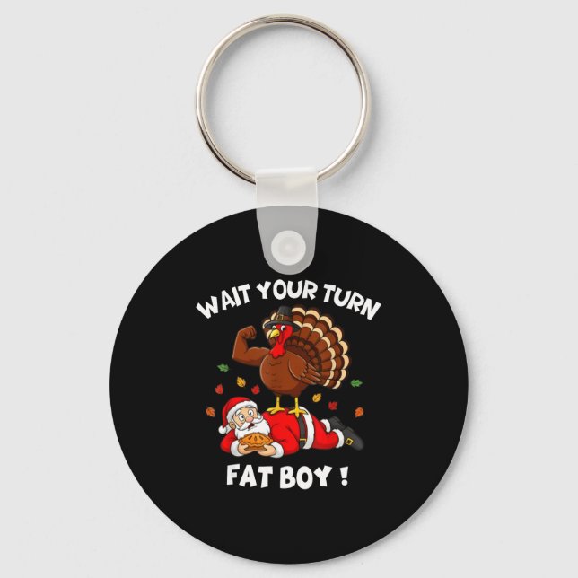 Chaveiro Wait Your Turn Fat Boy Funny Thanksgiving Christma (Frente)