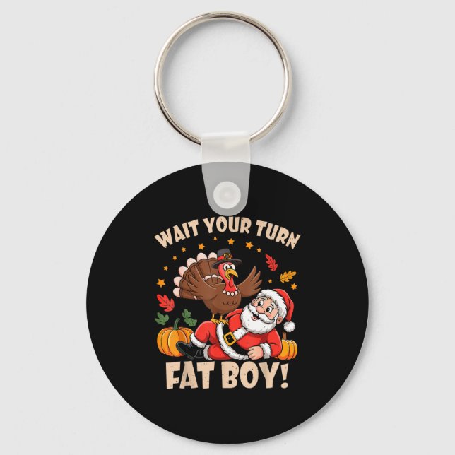 Chaveiro Wait Your Turn Fat Boy Funny Thanksgiving Christma (Frente)