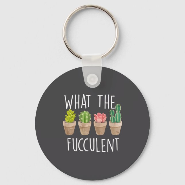 Chaveiro What The Fucculent Cactus Succulent Plant Gift  (Frente)